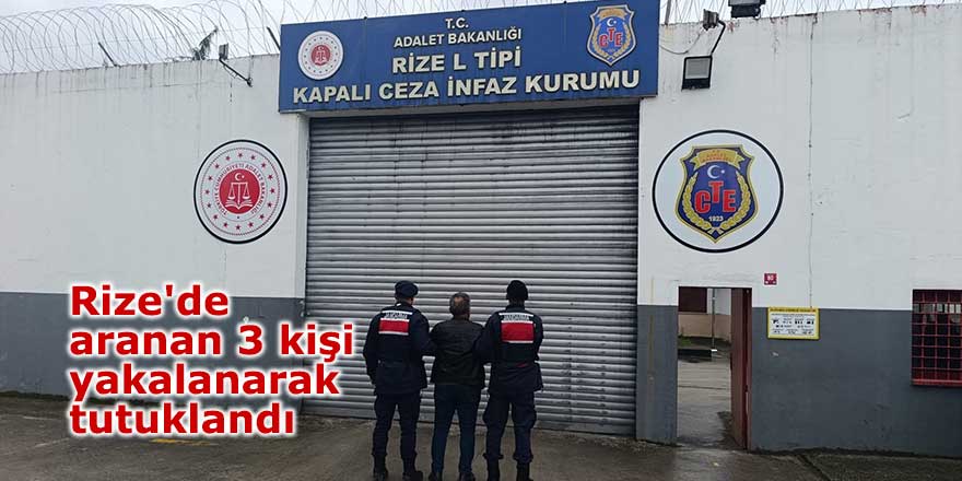 Rize'de aranan 3 kişi yakalanarak tutuklandı