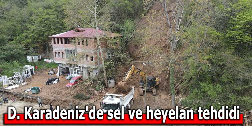 D. Karadeniz'de sel ve heyelan tehdidi