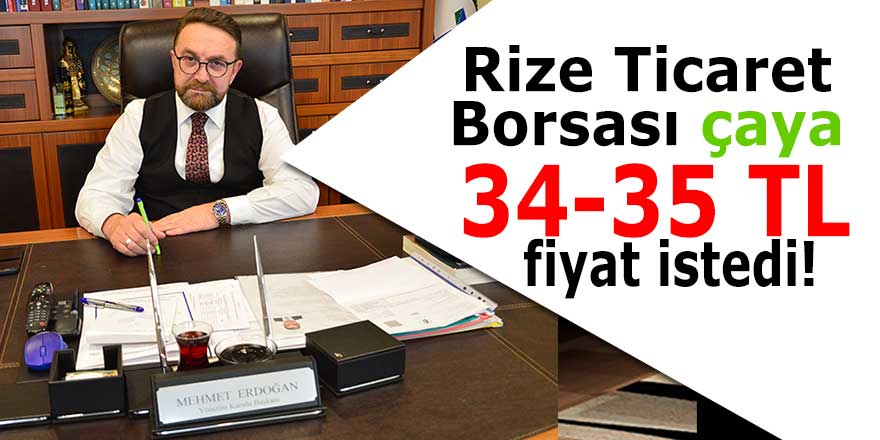 Rize Ticaret Borası çaya 34-35 TL fiyat istedi!