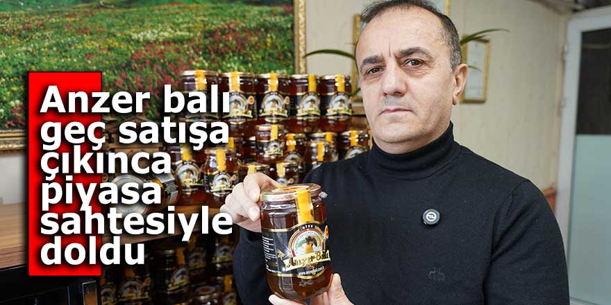 Anzer balı geç satışa çıkınca piyasa sahtesiyle doldu