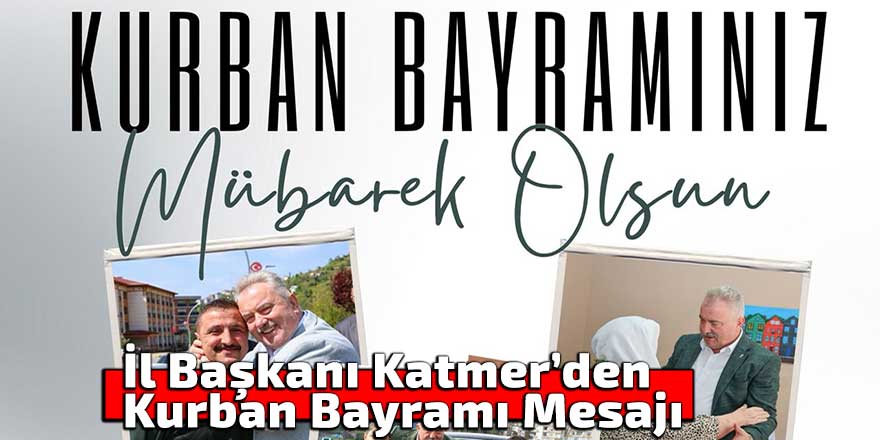 İl Başkanı Katmer’den Kurban Bayramı Mesajı
