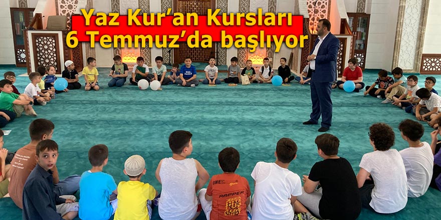 Yaz Kur’an Kursları 6 Temmuz’da başlıyor