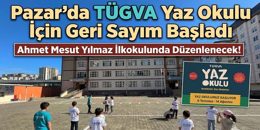Pazar’da TÜGVA yaz okulu için geri sayım başladı