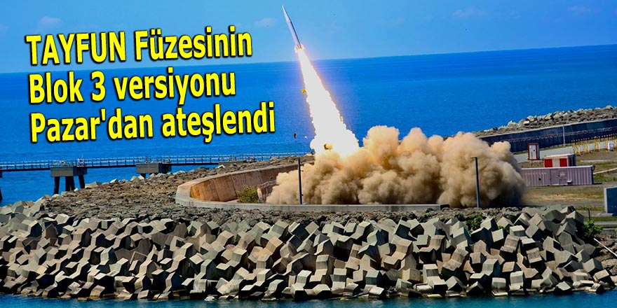 TAYFUN Füzesinin Blok 3 versiyonu Pazar'dan ateşlendi
