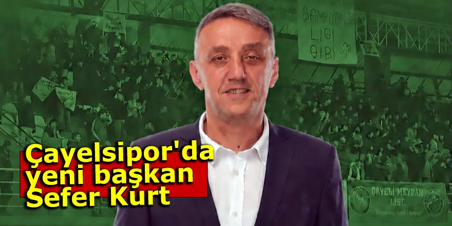 Çayelsipor'da Sefer Kurt yeni başkan