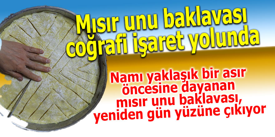 Mısır unu baklavası coğrafi işaret yolunda