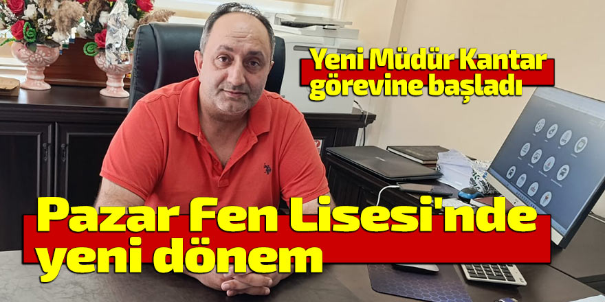 Pazar Fen Lisesi'nde yeni dönem