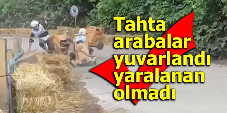 Tahta arabalar yuvarlandı yaralanan olmadı