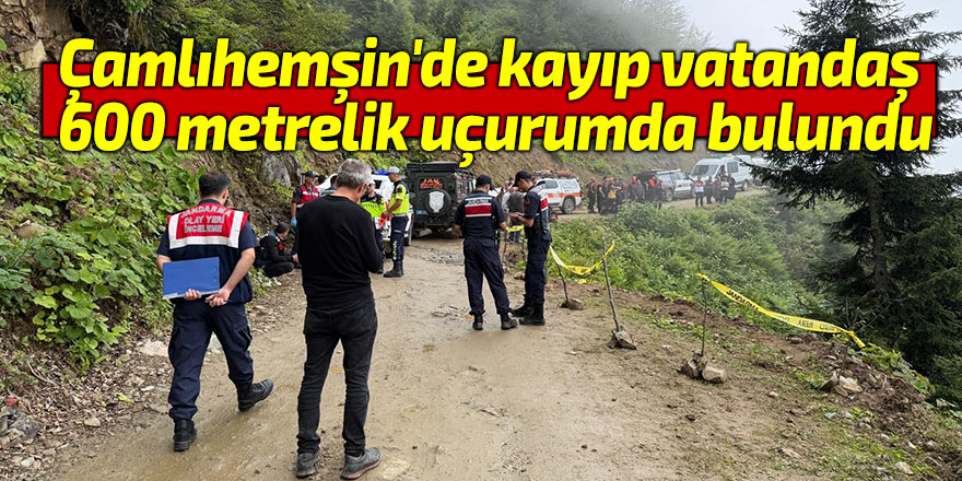 Çamlıhemşin'de kayıp vatandaş 600 metrelik uçurumda bulundu