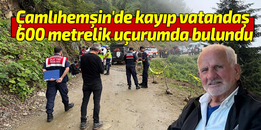 Çamlıhemşin'de kayıp vatandaş 600 metrelik uçurumda bulundu