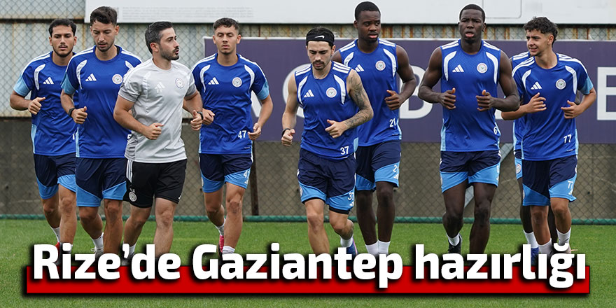 Rizespor’da Gaziantep FK maçı hazırlıkları başladı