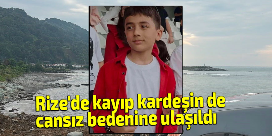 Rize'de kayıp kardeşin de cansız bedenine ulaşıldı