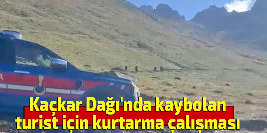 Kaçkar Dağı'nda kaybolan turist için kurtarma çalışması