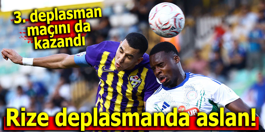 Rize deplasmanda aslan!