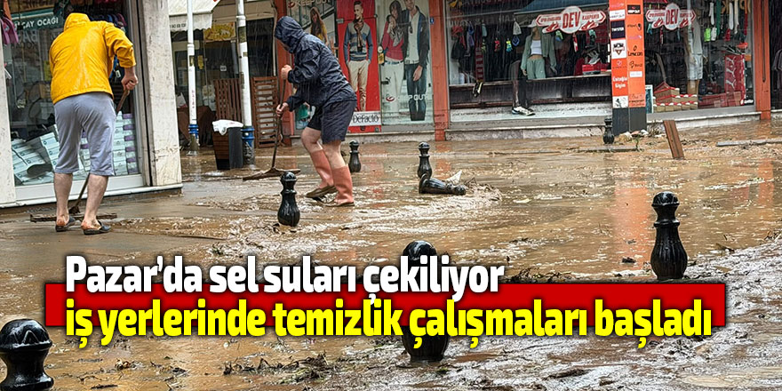 Pazar'da esnaf temizliğe başladı