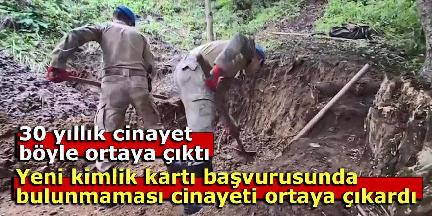 Yeni kimlik kartı başvurusunda bulunmaması cinayeti ortaya çıkardı