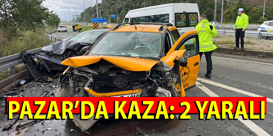 Pazar'da kaza: 2 yaralı