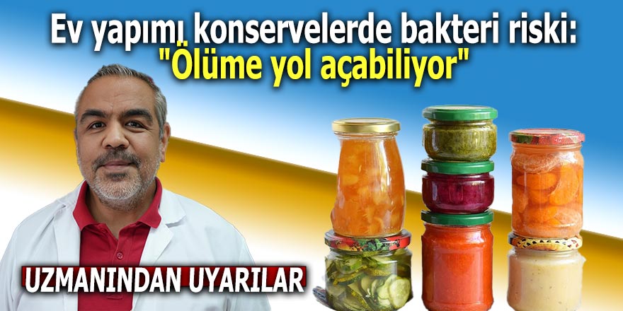 Ev yapımı konservelerde bakteri riski: "Ölüme yol açabiliyor"