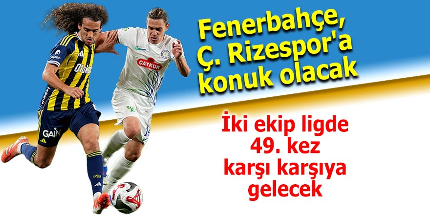 Fenerbahçe, Rizespor'a konuk olacak