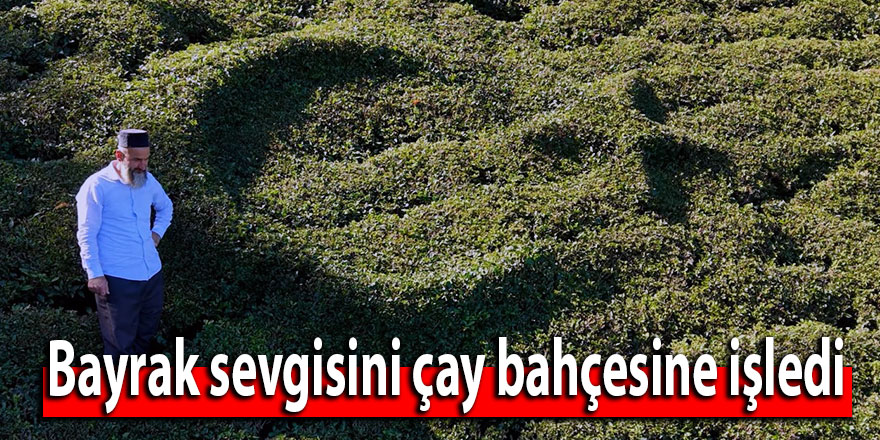 Bayrak sevgisini çay bahçesine işledi