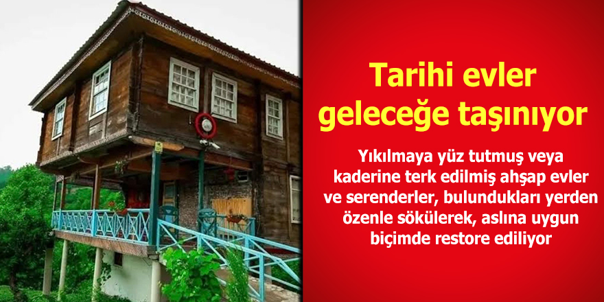 Tarihi evler geleceğe taşınıyor
