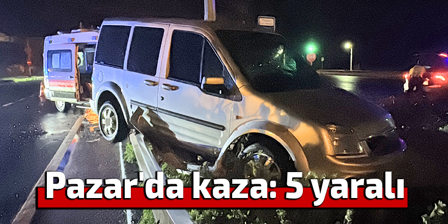 Pazar'da kaza: 5 yaralı