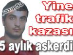 5 aylık Pazarlı asker trafik kurbanı