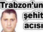 Trabzon'a bir şehit daha...