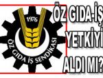 Öz Gıda-İş yetkiyi aldı(mı)?