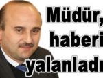 İl Müdürü Yılmaz, haberi yalanladı