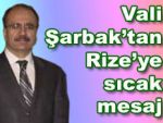 Vali Şarbak'tan Rize'ye ilk mesaj