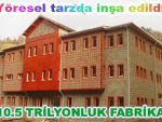 Hemşin'e 10 Trilyonluk fabrika