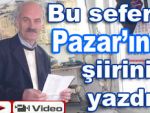 PAZAR'I YAZDIĞI ŞİİRLE ANLATTI