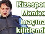 Rizespor'da Manisa mesaisi