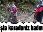 İŞTE KARADENİZ KADINI