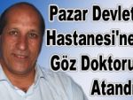 Pazar'a göz doktoru atandı