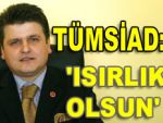 TÜMSİAD da Isırlık Kampüsü dedi