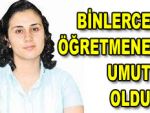 Ülkü öğretmen, herkese umut oldu