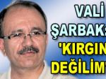 Vali Şarbak'tan atama açıklaması