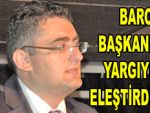 Baro Başkanı'ndan yargı itirafı