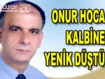 Onur öğretmen kalbine yenildi