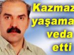 İsmail Kazmaz hayatını kaybetti