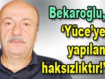 Bekaroğlu: 'Delikanlılığa sığmaz!'