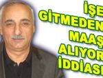 İşine gitmeden maaş alıyor iddiası