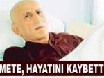 Ömer Lütfi Mete hayatını kaybetti