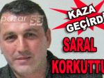 KİLPA Müdürü Saral, kaza geçirdi