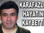 Turgut Karafazlı hayatını kaybetti