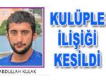 Pazarspor Abdullah'la ilişiği kesti