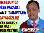 Ramazan'dan Trabzon'a sitem