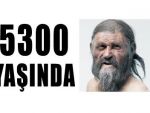 5300 yaşındaki Ötzi ayağa kalktı